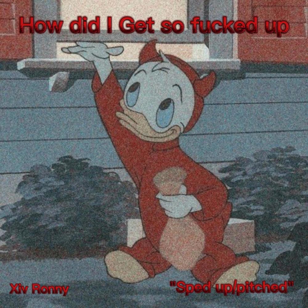 How Did I Get So Fucked Up "Sped Up/Pitched" (Explicit)