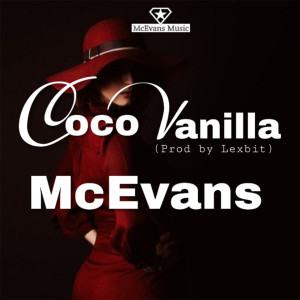Dengarkan lagu Coco Vanilla nyanyian McEvans dengan lirik