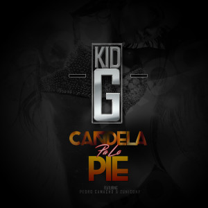 Listen to Candela Pa Lo Pie (feat. Pedro Camacho & Zunico Ny) song with lyrics from Kid G