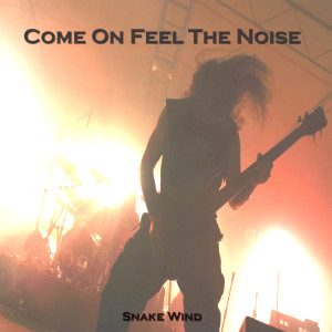 收聽Snake Wind的Come on Feel the Noise歌詞歌曲