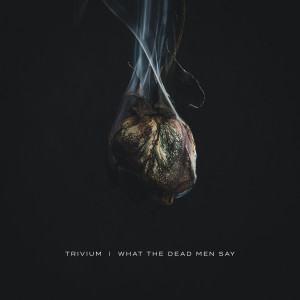 Trivium的專輯What The Dead Men Say