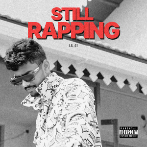 Listen to Still Rapping (Explicit) song with lyrics from Lil 41