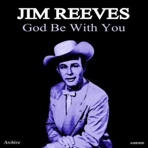 收聽Jim Reeves的God Be with You (Original)歌詞歌曲