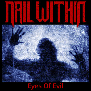 Album Eyes Of Evil from Nail Within
