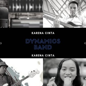 收聽Dynamics Band的Karena Cinta歌詞歌曲