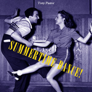 อัลบัม Summertime Dance! ศิลปิน Tony Pastor