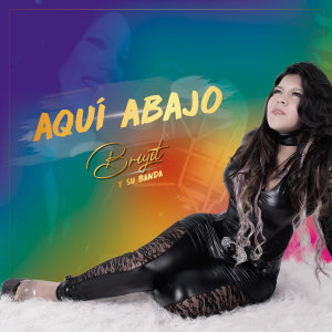 ดาวน์โหลดและฟังเพลง Aquí Abajo (Cover) พร้อมเนื้อเพลงจาก Briyit y Su Banda