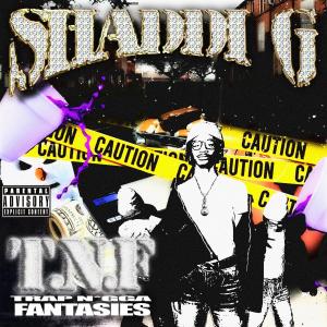 收聽Shaddi G的T.N.F (Trap Nigga Fantasies) (Explicit)歌詞歌曲