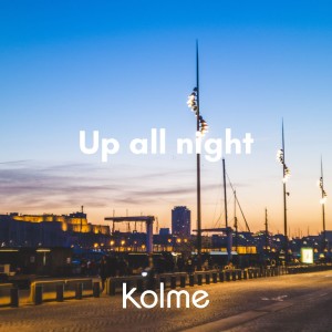 ดาวน์โหลดและฟังเพลง Up all night พร้อมเนื้อเพลงจาก kolme