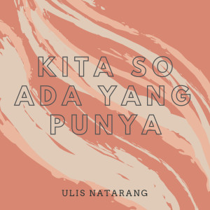Album Kita So ada Yang Punya (Karaoke) from Ulis Natarang