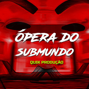 收聽Quik Produção的Ópera do Submundo歌詞歌曲