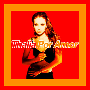 Thalia的專輯Por Amor