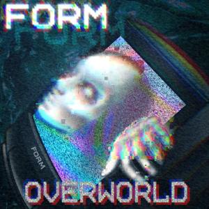 Form的專輯Overworld (Explicit)