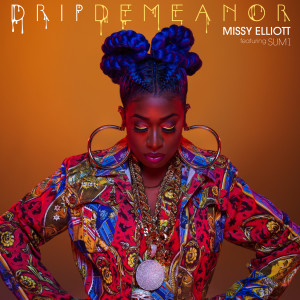 收聽Missy Elliott的DripDemeanor (feat. Sum1) (Explicit)歌詞歌曲