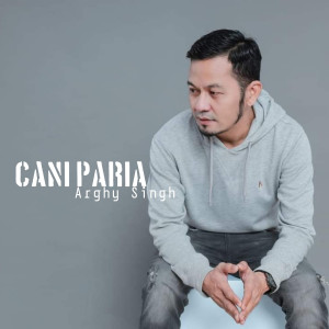 Listen to Cani Paria song with lyrics from Arghy Singh