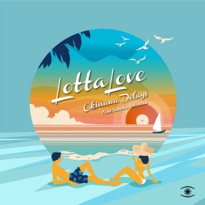 ดาวน์โหลดและฟังเพลง Lotta Love (Phil Mison Instrumental Remix) พร้อมเนื้อเพลงจาก Okinawa Delays