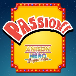 收听Anison×Hero Super Live!!的PASSION! (feat. YOFFY, 松原剛志, 鎌田章吾, 大西洋平 & 幡野智宏)歌词歌曲