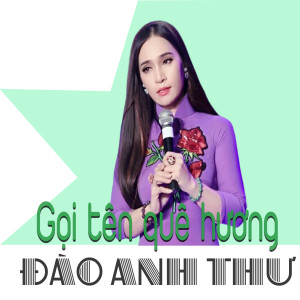 อัลบัม Gọi Tên Quê Hương ศิลปิน Đào Anh Thư