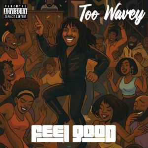 Album Feel Good (Explicit) from Too Wavey