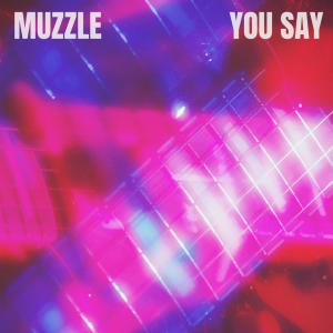 Muzzle的專輯You Say