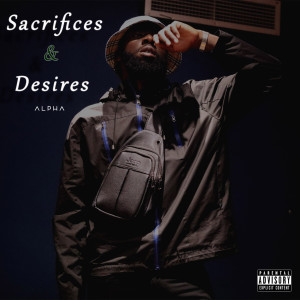 Album Sacrifices & Desires (Explicit) from Alpha
