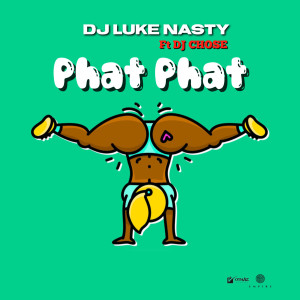 DJ Luke Nasty的專輯Phat Phat (feat. DJ Chose)