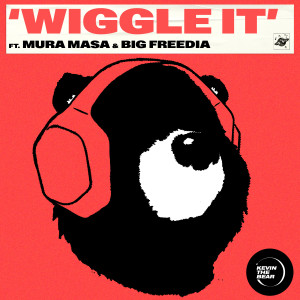 收聽Kevin The Bear的Wiggle It (feat. Mura Masa & Big Freedia)歌詞歌曲