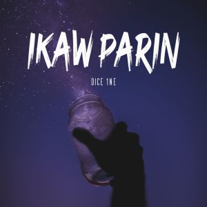 Listen to Ikaw Parin (Explicit) song with lyrics from Dice 1ne