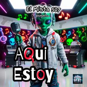 收聽El Mista 507的Aquí estoy歌詞歌曲