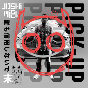 收聽Joshi Mizu的Pick Up (Explicit)歌詞歌曲