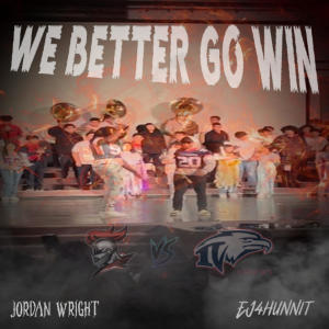 收聽EJ4hunnit的We Better Go Win (Prep Rally Song) [For Fun] (feat. Jordan Wright)歌詞歌曲