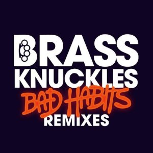 收聽Brass Knuckles的Bad Habits (DJ Bl3nd Remix)歌詞歌曲