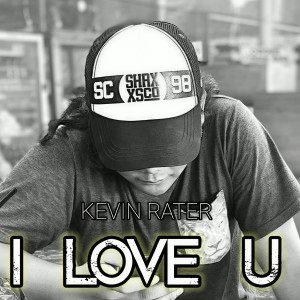 收听Kevin Rater的I LOVE YOU歌词歌曲