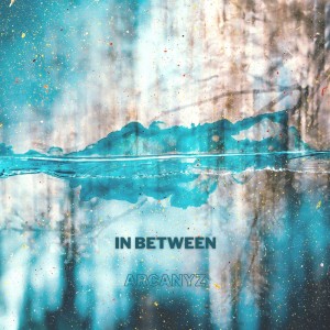 Listen to In Between song with lyrics from Arcanyz