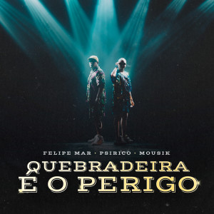 ดาวน์โหลดและฟังเพลง Quebradeira É o Perigo พร้อมเนื้อเพลงจาก Felipe Mar