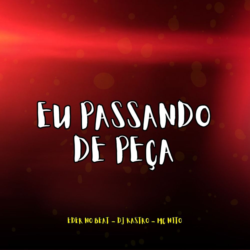 Eu Passando de Peça (Explicit)