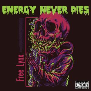 Free Lynx的專輯Energy Never Dies (Explicit)