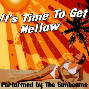 อัลบัม It's Time To Get Mellow ศิลปิน The Sunbeams