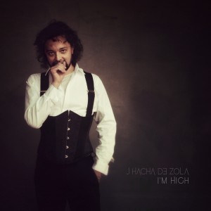 ดาวน์โหลดและฟังเพลง I'm High พร้อมเนื้อเพลงจาก J Hacha de Zola
