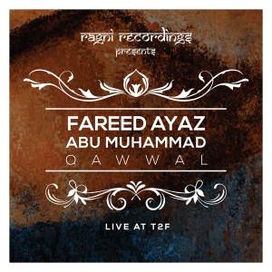 Fareed Ayaz Abu Muhammad Qawwal的專輯Live At T2f
