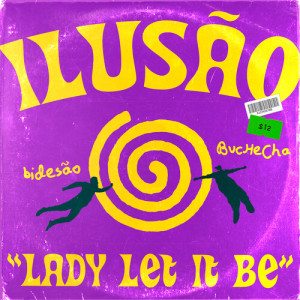 Listen to Ilusão (Lady Let It Be) song with lyrics from Bidesão