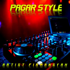 Album Pagar Style (Remix) from Firmansyah