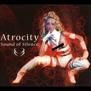 Dengarkan lagu Sound of Silence (Single Mix) nyanyian Atrocity dengan lirik