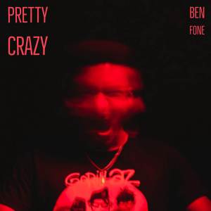 收聽Ben Fone的Pretty Crazy歌詞歌曲