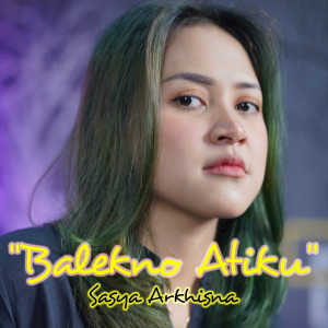 BALEKNO ATIKU dari Sasya Arkhisna