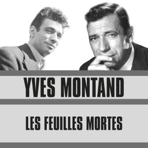 Dengarkan lagu Les Feuilles Mortes nyanyian Yves Montand dengan lirik