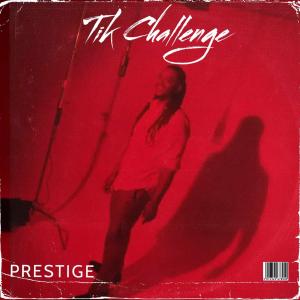 อัลบัม Tik Challenge (Special Version) (Explicit) ศิลปิน Prestige