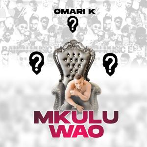 Omari K的專輯Mkulu Wao (Explicit)