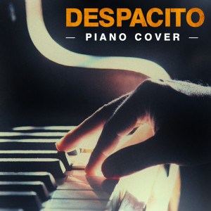Despacito (Luis Fonsi Piano Cover) dari DJ Despacito