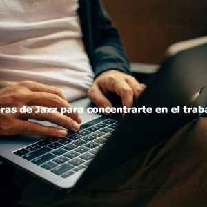 Album Horas de Jazz para concentrarte en el trabajo from Morning Brunch Music